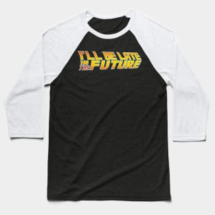 Late in the future Baseball T-Shirt